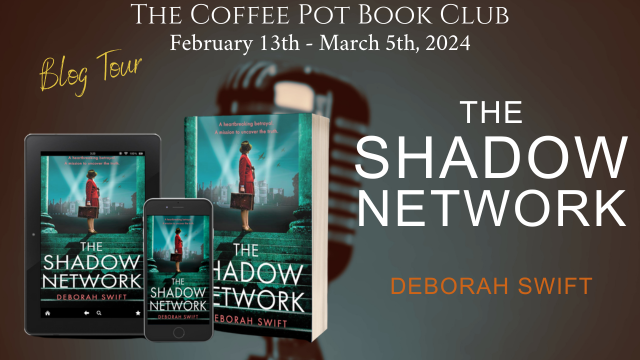I’m delighted to welcome Deborah Swift and her new book, The Shadow Network, to the blog #WW2 #Thriller #BlogTour #TheCoffeePotBookClub