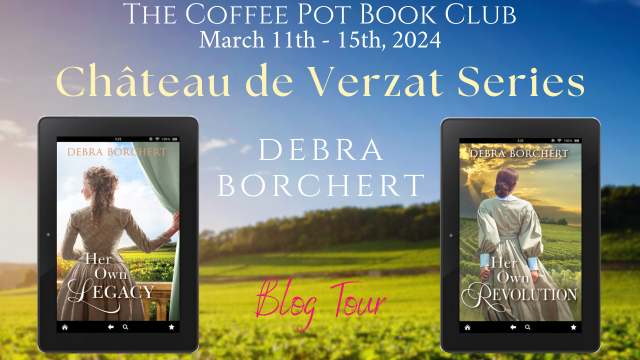 I’m delighted to welcome Debra Borchert and her series, Chateau de Verzat, to the blog #ChateauDeVerzatSeries #HerOwnLegacy #HerOwnRevolution #DebraBorchertAuthor #BlogTour #CoffeePotBookClub