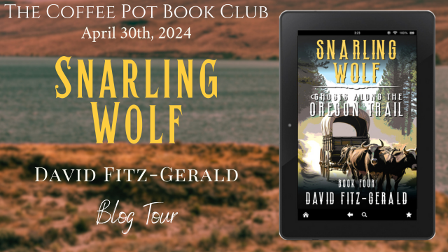 I’m delighted to welcome back David Fitz-Gerald and his new book, Snarling Wolf, to the blog #WesternAdventure #AmericanWest #WildWest #HistoricalWestern #NewRelease #BlogTour #TheCoffeePotBookClub